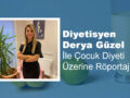 Derya Güzel ile Çocuk Diyeti Üzerine Röportaj