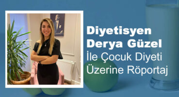 Derya Güzel ile Çocuk Diyeti Üzerine Röportaj