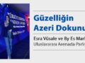Güzelliğin Azeri Dokunuşu: Esra Vüsale ve By Es Markası Uluslararası Arenada Parlıyor!