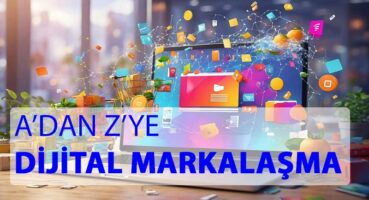 Dijital Markalaşmanın Tanımı Tarihçesi ve Önemi