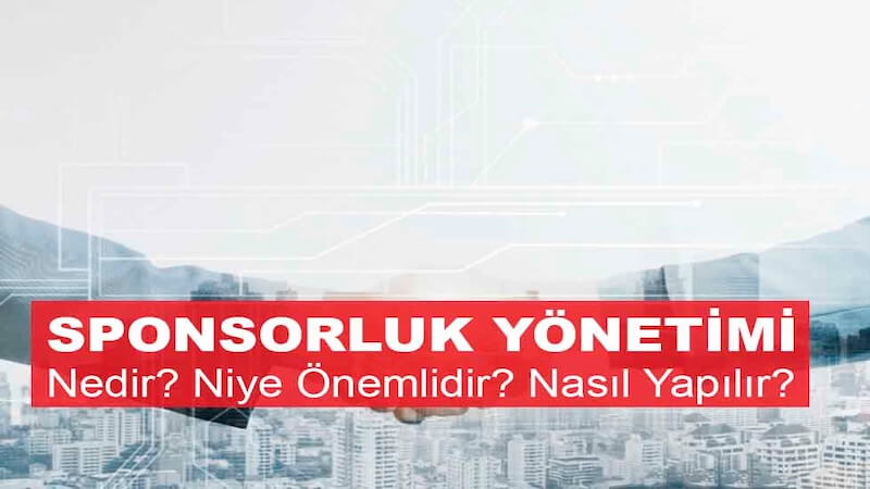 Sponsorluk Yönetimi Nedir? Niye Önemlidir? Nasıl Yapılır?