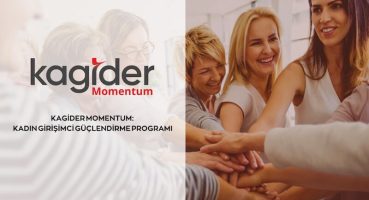 KAGİDER Momentum Programı Kadın Girişimcilerin Gücüne Güç Katıyor