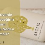 Ailecek Güvenle Tüketebileceğiniz Soğuk Sıkım Zeytinyağı Neden Ayolis Olmalı?