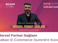 Mürsel Ferhat Sağlam Balkan E-Commerce Summit’e Konuştu