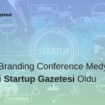 Global Branding Conference Medya Partneri Startup Gazetesi Oldu